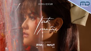 Download lagu Mytha Lestari - Tak Pantas | OST. Ipar Adalah Maut mp3 Download lagu Mytha Lestari - Tak Pantas | OST. Ipar Adalah Maut mp3