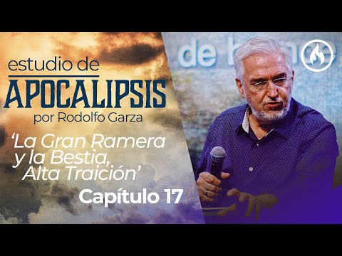 "La Gran Ramera y la Bestia, Alta Traición" Apocalipsis (Cap 17) Rodolfo Garza, Amistad de Monterrey