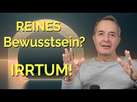 Warum reines Bewusstsein nicht existiert – eine logische, spirituelle Betrachtung