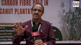 Hub News | Dr Vinayaka Hegde | How Garo Hills Farmers Can Boost Arecanut Yield