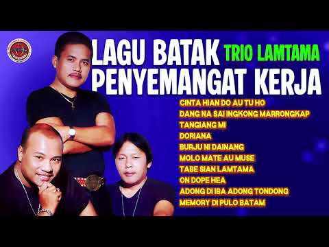 LAGU BATAK PENYEMANGAT KERJA TRIO LAMTAMA | CINTA HIAN DO AU TU HO, DANG NA SAI INGKONG MARRONGKAP
