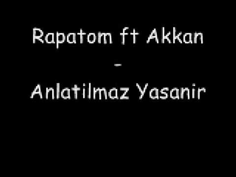 Rapatom ft Akkan - Anlatilmaz Yasanir