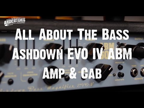 All About The Bass  - Ashdown EVO IV ABM Amp & Cab