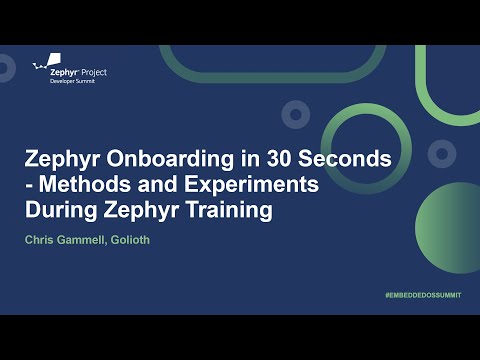 Zephyr Onboarding in 30 Seconds - Methods and Experiments During Zephyr Training - Chris Gammell
