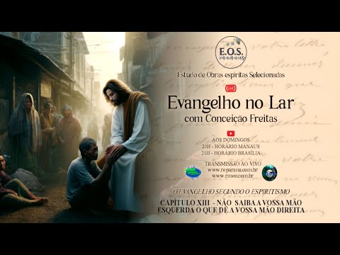 Evangelho no Lar do EOS - Estudo 156 do Evangelho segundo o Espiritismo: CAPITULO XIII (parte 6)