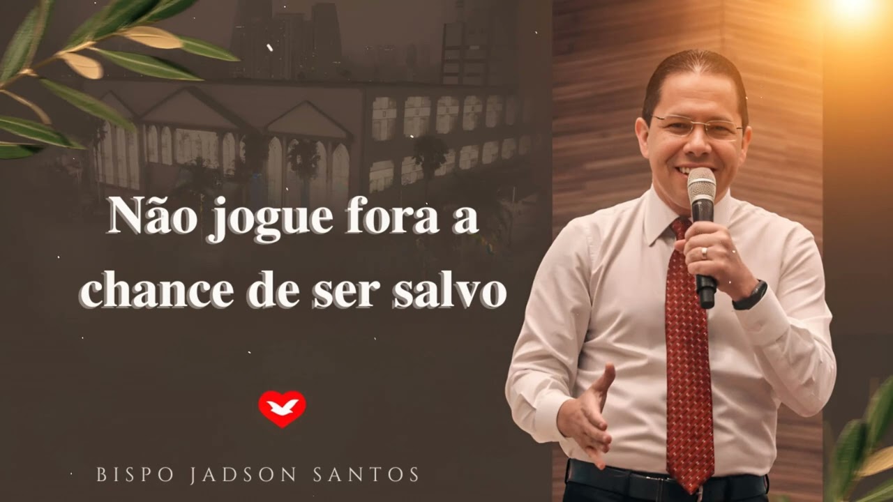 Não jogue fora a chance de ser salvo | Bispo Jadson Santos