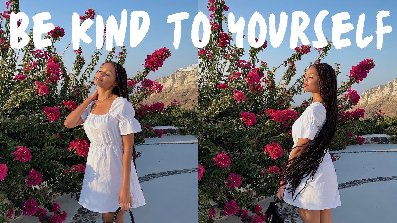 watch this if you’re struggling to be kind to myself