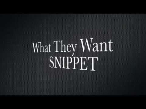 What They Want Snippet