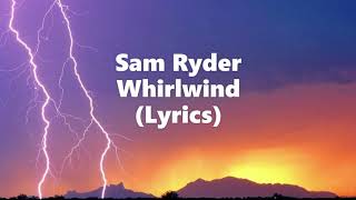 Sam Ryder - Whirlwind (Lyrics)