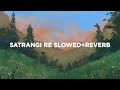Satrangi Re - Slowed + Reverb | Arijit Singh [Yours Lo-fi Remake] | Sachin Jigar | Gujarati Lo-fi