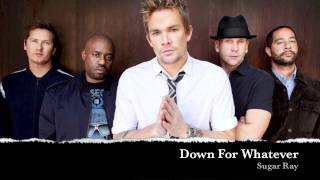 Down For Whatever - Sugar Ray