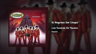 El Regreso Del Chapo – Los Tucanes De Tijuana (Audio Oficial)