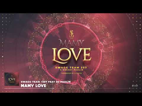 Swagg Team +257 - Mamy Love Feat. Dj Paulin  (Official Music Audio)