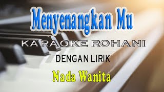 Download lagu MENYENANGKAN MU [KARAOKE ROHANI] VOCAL WANITA F=DO mp3