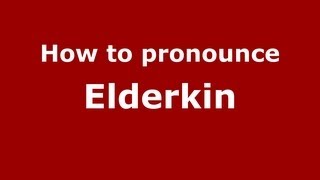 How to pronounce Elderkin