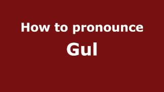 How to pronounce Gul