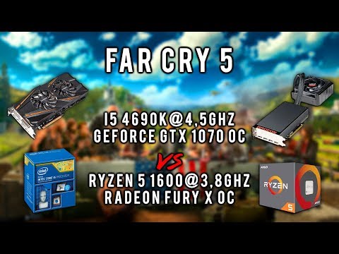 Far Cry 5 | Ryzen 1600 OC - Fury X OC vs I5 4690k OC - GTX 1070 OC