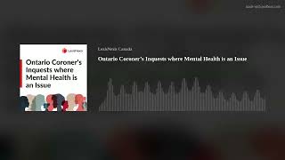 Ontario Coroner’s Inquests where Mental Health is an Issue