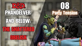 Phandelver and Below: The Shattered Obelisk | Episode 8| Party Tension