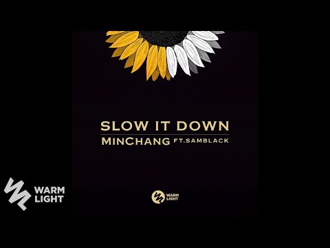 Minchang Ft. SAMBLACK - Slow It Down