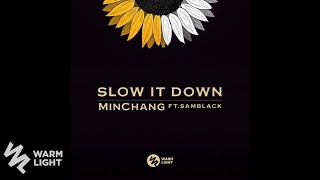 Minchang - Slow It Down Ft. SAMBLACK
