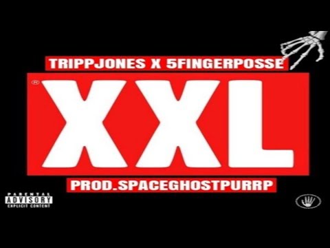 TRiPPJONES x FIVE FINGER POSSE - XXL (Prod. by SPACEGHOSTPURRP)