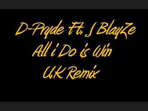 D-Pryde Ft J Blayze - All i Do is Win (UK Remix).wmv