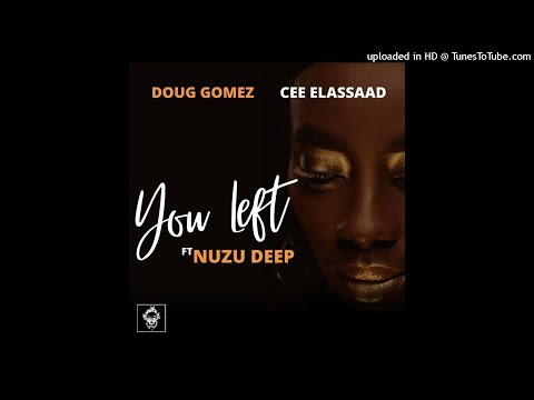 Doug Gomez, Cee ElAssaad, Nuzu Deep - You Left (Original Mix)