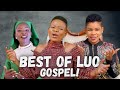 The Best Of Luo Gospel Mix 2024 Roho Gospel