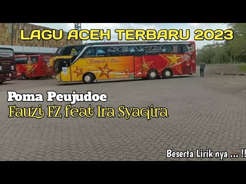 VIRAL TIKTOK ❗" Poma Peujudoe " LAGU ACEH TERBARU Voc Fauzi FZ feat Ira Syaqira Versi Bus Aceh