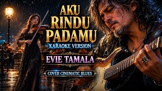 Download lagu AKU RINDU PADAMU KARAOKE VERSION - EVIE TAMALA || COVER CINEMATIC BLUES mp3 Download lagu AKU RINDU PADAMU KARAOKE VERSION - EVIE TAMALA || COVER CINEMATIC BLUES mp3