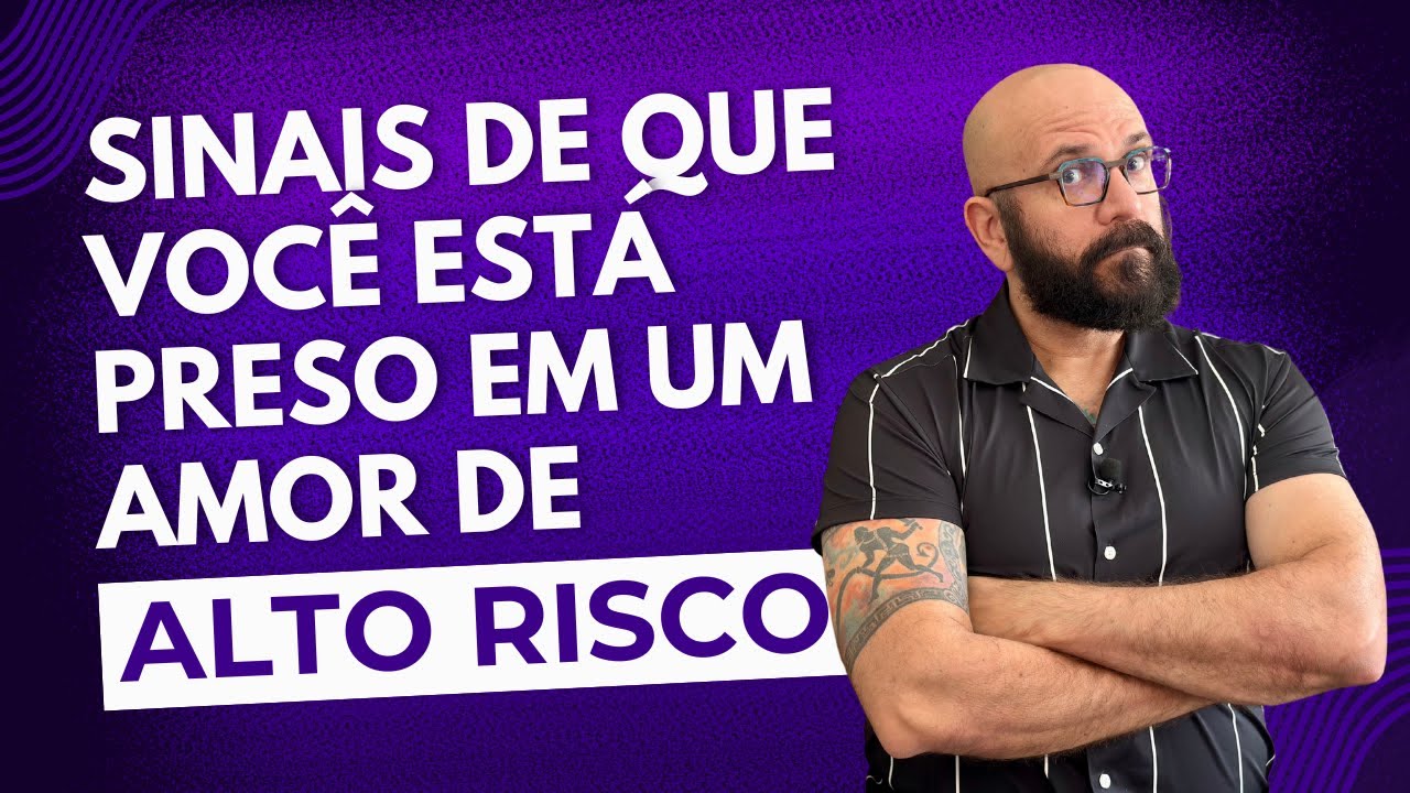 SINAIS DE QUE VOCÊ ESTÁ PRESO EM UM AMOR DE ALTO RISCO | Marcos Lacerda, psicólogo