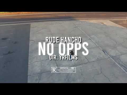 Rude Hancho - NO OPPS (Official music video) Dir.YRFILMS (Prod by. Boneproducedit)