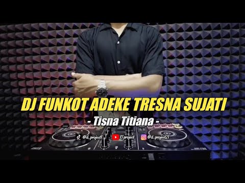 DJ ADEKE TRESNA SUJATI - TISNA TITIANA