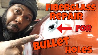 Fiberglass Repair for Bullet Holes!!!-No Welding