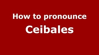 How to pronounce Ceibales