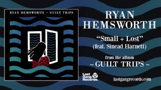 Ryan Hemsworth - Small + Lost (ft. Sinead Harnett)