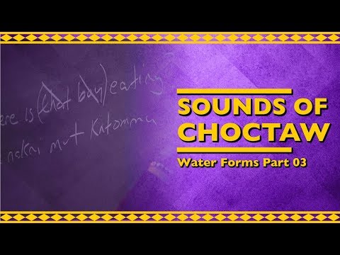 Sounds of Choctaw: Forms of Water Part 03