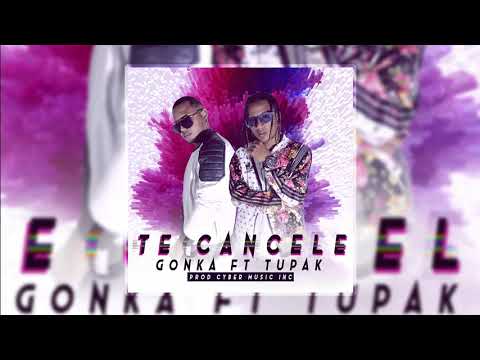 Te Cancele - Gonka Ft Tupak