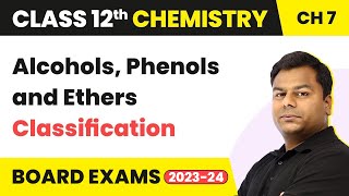Alcohols, Phenols and Ethers - Classification | Class 12 Chemistry Chapter 7 | CBSE 2024-25