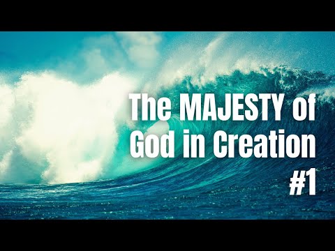 THE MAJESTY OF GOD IN CREATION #01