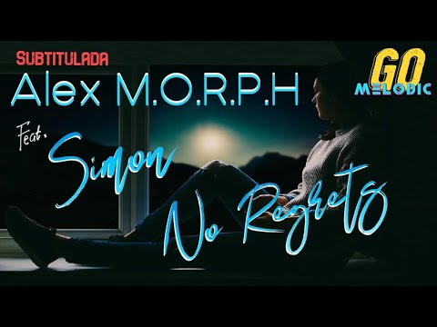 Alex M.O.R.P.H. Feat Simon  No Regrets Subtitulado