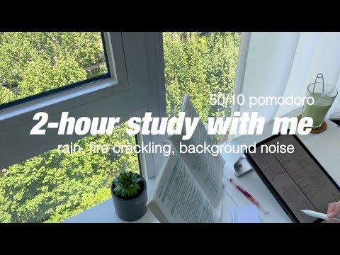 2-HOUR STUDY WITH ME 50/10 pomodoro 🌧️🔥rain + fire crackling, timer & alarm