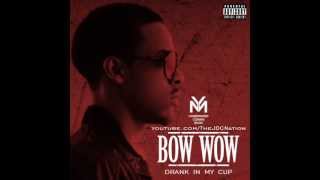 Bow Wow - Drank In My Cup (Freestyle)(NEW 2012!!)