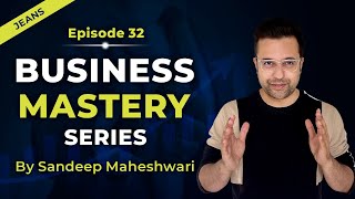 EP 32 of 100 - Business Mastery Series | By Sandeep Maheshwari | Hindi