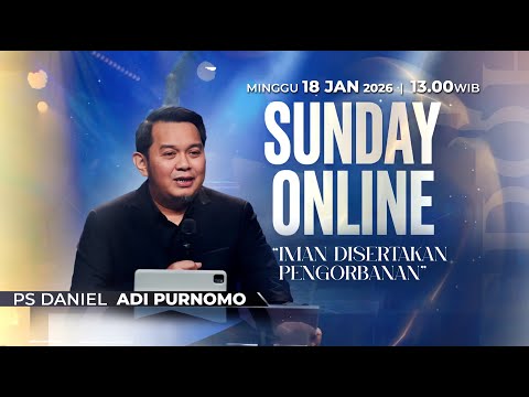 SUNDAY ONLINE 18 JANUARI 2026 | pk 13.00 WIB - "IMAN YANG DISERTAKAN PENGORBANAN" - PS. DANIEL ADI P