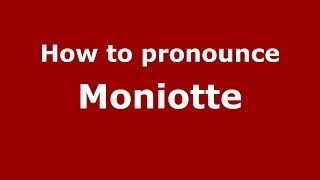 How to pronounce Moniotte