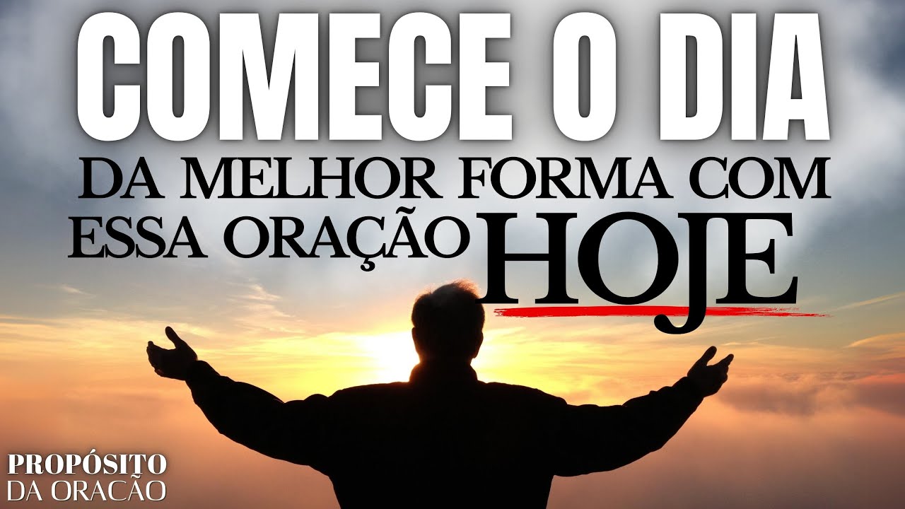 COMEÇE O DIA COM A MELHOR ENERGIA COM ESSA ORAÇÃO!