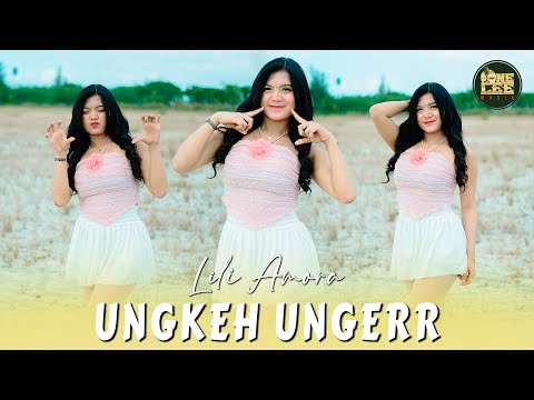 Lili Amora - Ungkeh Ungerr // Aku Gemes (Official Music Video)