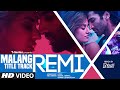 REMIX:  Malang (Title Track) | DJ YOGII | Ved Sharma | Aditya Roy Kapur, Disha Patani